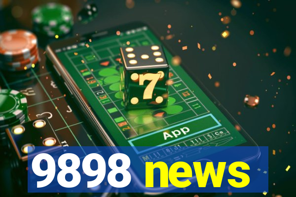9898 news